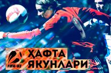 FIFA.UZ: O'tgan hafta yakunlari