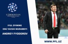 Iyul oyining eng yaxshi murabbiyi – Andrey Fyodorov