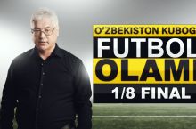 "Futbol olami". Janjallar va xayr "Paxtakor". Kubok chorak finali haqida