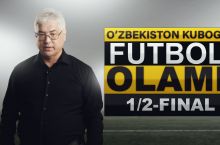 "Futbol olami". "Ajdarlar" va "lochinlar" finalda! O'zbekiston kubogi yarim finallari haqida batafsil