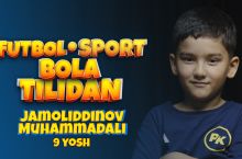 "Futbol va Sport bola tilidan" loyihasi davom etadi. Mehmonimiz - 9 yoshli Jamoliddinov Muhammadali