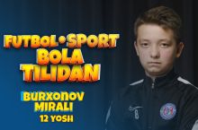 "Futbol bola tilidan" loyihasi davom etadi. Mehmonimiz - 12 yoshli Burxonov Mirali